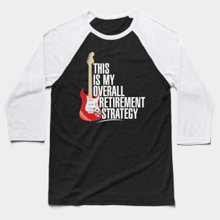 Electric Guitar Retirement Strategy Baseball T-Shirt